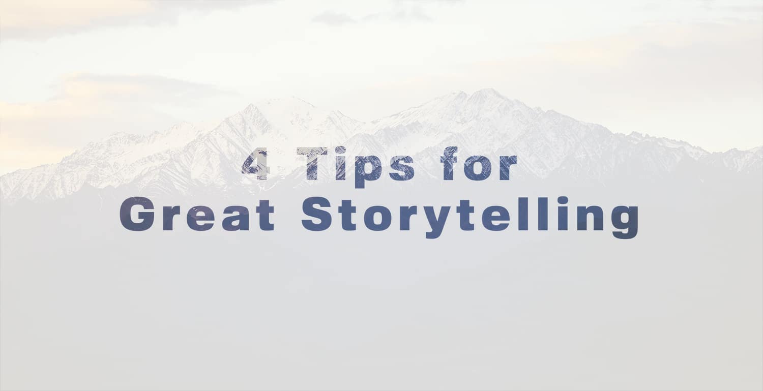 4 Tips for Great Storytelling