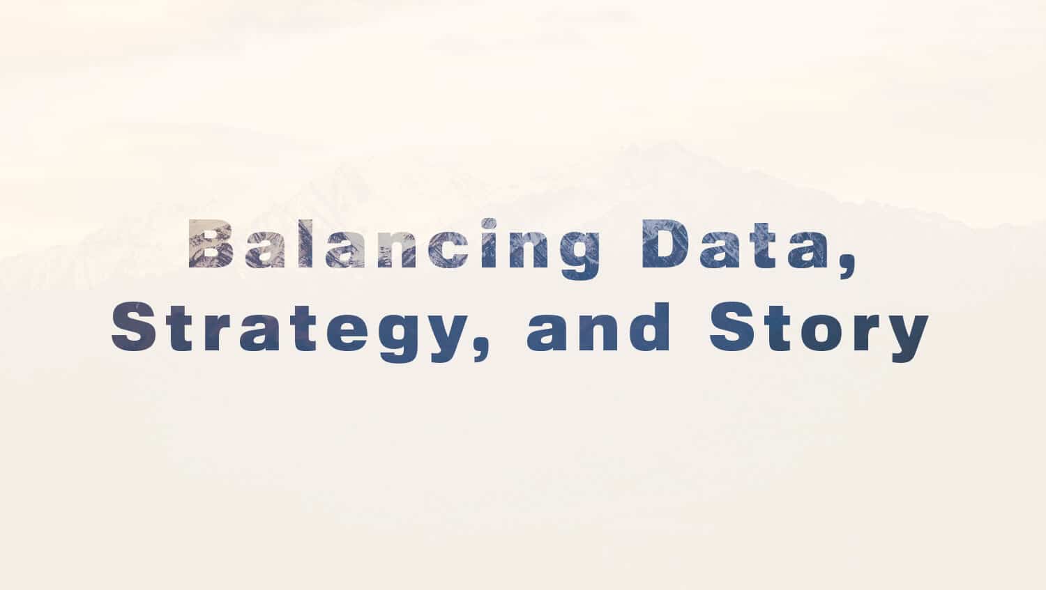 Balancing Data, Strategy, and Story