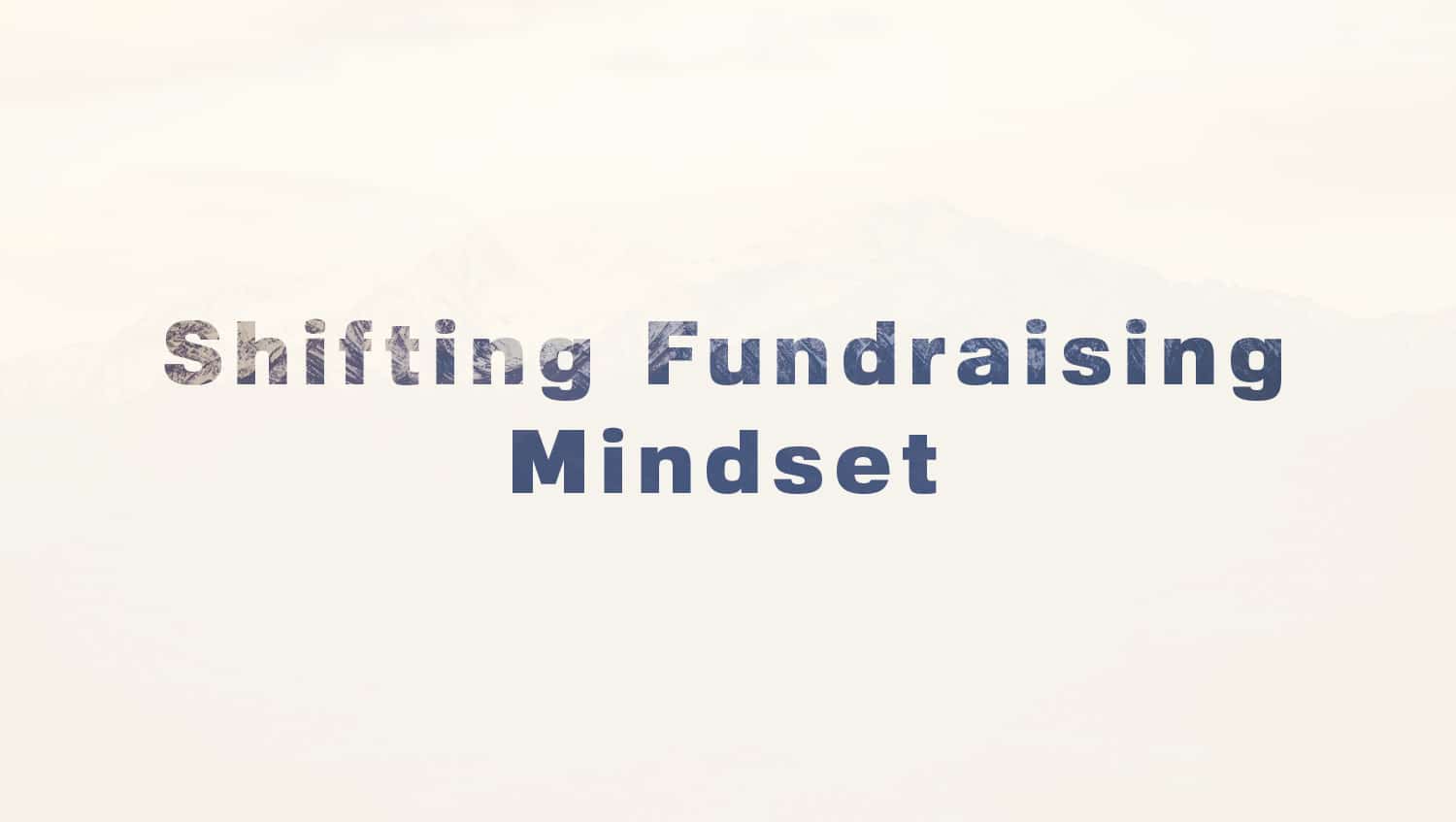 Shifting Fundraising Mindset