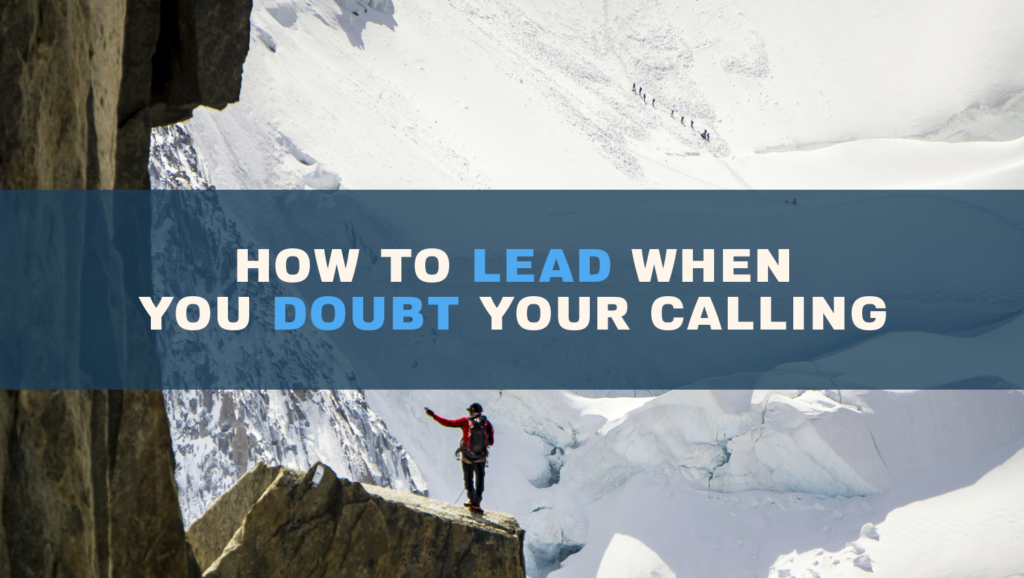 How to Lead When You Doubt Your Calling