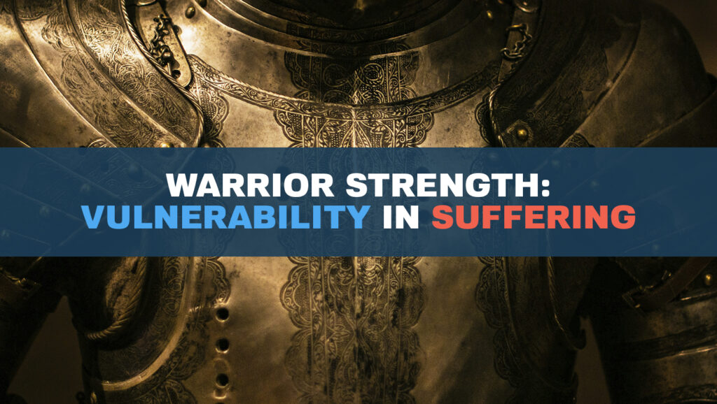 Warrior Strength Vulnerability in suffering