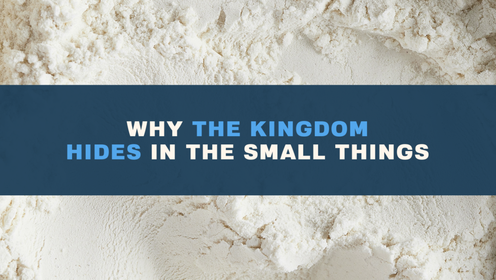 Mustard seed parable meaning and the Kingdom of God hidden in ordinary life